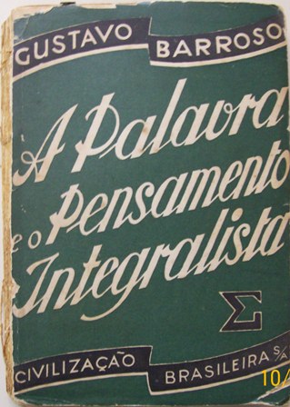 A PALAVRA E O PENSAMENTO INTEGRALISTA - GUSTAVO BARROSO